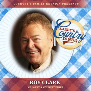 Roy Clark的專輯Roy Clark at Larry's Country Diner (Live / Vol. 1)