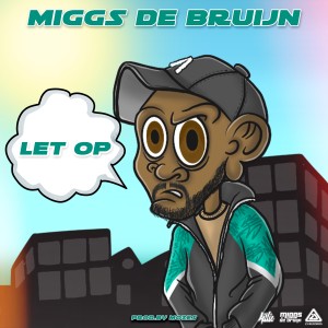 收聽Miggs de Bruijn的Let op歌詞歌曲