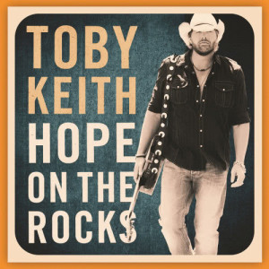收聽Toby Keith的Hope on the Rocks歌詞歌曲