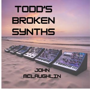 John McLaughlin的專輯Todd's Broken Synths