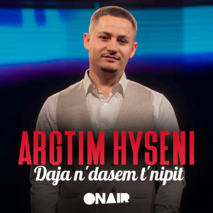 Listen to Daja n'dasem t'nipit song with lyrics from Argtim Hyseni