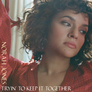 ดาวน์โหลดและฟังเพลง Tryin' To Keep It Together พร้อมเนื้อเพลงจาก Norah Jones