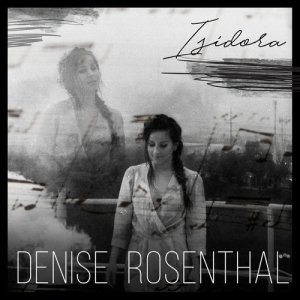 收聽Denise Rosenthal的Isidora歌詞歌曲