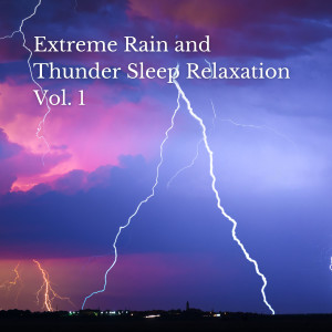 อัลบัม Extreme Rain and Thunder Sleep Relaxation Vol. 1 ศิลปิน Thunderstorm Sleep