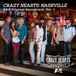 Crazy Hearts: Nashville A&E的專輯Crazy Hearts: Nashville A&E Original Soundtrack, Vol. 1