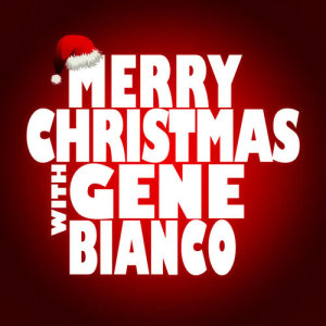 Gene Bianco的專輯Merry Christmas with Gene Bianco
