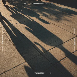 收聽ddddeeeellllaaa的Reminiscent歌詞歌曲