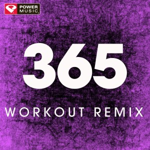 ดาวน์โหลดและฟังเพลง 365 (Extended Workout Remix) พร้อมเนื้อเพลงจาก Power Music Workout