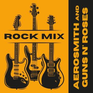 Guns N' Roses的专辑Rock Mix: Aerosmith & Guns N' Roses