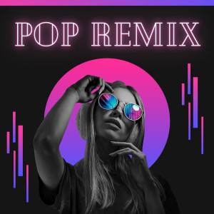 Various Artists的專輯Pop Remix (Explicit)
