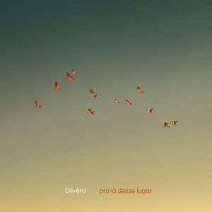 Olivera的專輯Pra Lá Desse Lugar