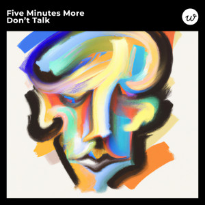 收聽Five Minutes More的Don't Talk歌詞歌曲