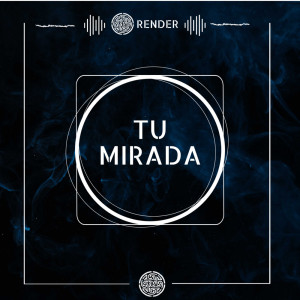 Listen to Tu Mirada song with lyrics from Render