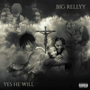 收聽Big Rellyy的Yes He Will (Explicit)歌詞歌曲