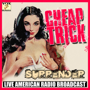 收聽Cheap Trick的Surrender (Live)歌詞歌曲