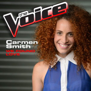 ดาวน์โหลดและฟังเพลง We Found Love (The Voice Performance) พร้อมเนื้อเพลงจาก Carmen Smith