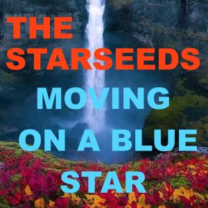 ดาวน์โหลดและฟังเพลง Moving On A Blue Star (Upbeat Radio Mix) พร้อมเนื้อเพลงจาก The Starseeds