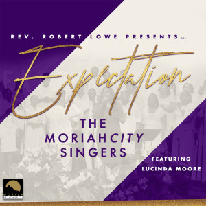 收聽Rev. Robert Lowe Presents The Moriah City Singers的I Expect It - Praise Break (featuring Rev Robert Lowe, Carl "CJ" Robinson, Pastor Fondrea Lewis)歌詞歌曲