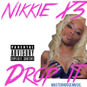 Listen to Drop It (Explicit) song with lyrics from Nikkie x3