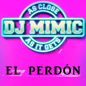 收聽DJ Mimic的El Perdón (Originally Performed by Nicky Jam & Enrique Iglesias) [Instrumental Karaoke Version]歌詞歌曲