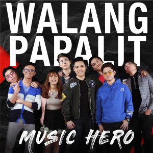 收聽Music Hero的Walang Papalit (Radio Edit)歌詞歌曲