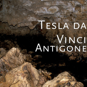 Listen to Antigone song with lyrics from Tesla Da Vinci