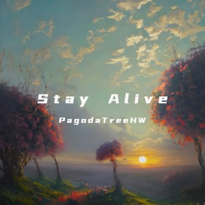 Listen to Stay Alive (完整版) song with lyrics from PagodaTreeHW