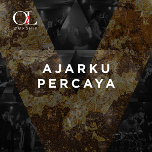 Listen to Ajarku Percaya (Live) song with lyrics from OIL Worship