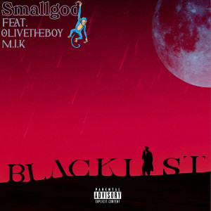 อัลบัม Blacklist (feat. Olivetheboy & M.I.K) [Explicit] ศิลปิน Smallgod