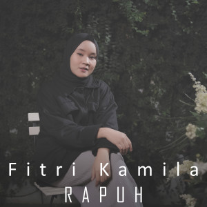 ดาวน์โหลดและฟังเพลง Rapuh พร้อมเนื้อเพลงจาก Fitriana Kamila
