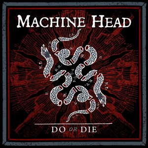 收聽Machine Head的Do or Die (Explicit)歌詞歌曲
