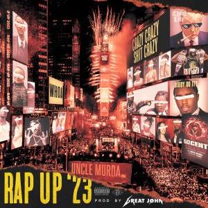 Rap Up 2023 (Explicit) dari Uncle Murda