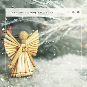 4 Christmas: Classical Holiday Ambience