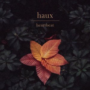 收聽Haux的Heartbeat歌詞歌曲