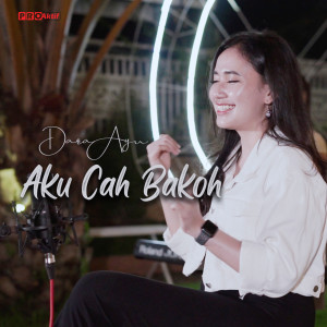 Dengarkan Aku Cah Bakoh lagu dari Dara Ayu dengan lirik