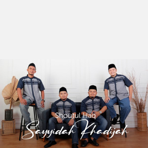 Dengarkan Sayyidah Khadijah lagu dari Shoutul Haq dengan lirik