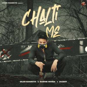 Listen to Chalti Me song with lyrics from Diler Kharkiya
