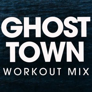 ดาวน์โหลดและฟังเพลง Ghost Town (Extended Workout Mix) พร้อมเนื้อเพลงจาก Power Music Workout