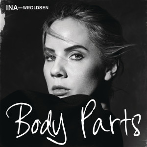 收聽Ina Wroldsen的Body Parts歌詞歌曲