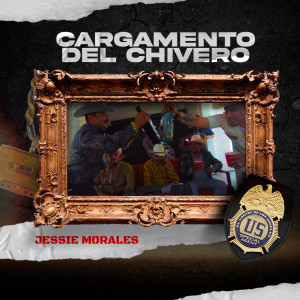 ดาวน์โหลดและฟังเพลง Cargamento Del Chivero (Explicit) พร้อมเนื้อเพลงจาก Jessie Morales
