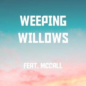 Weeping Willows (feat. McCall)