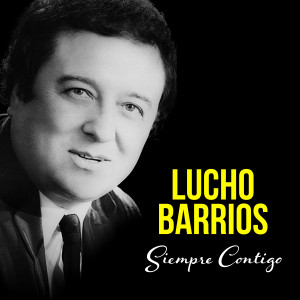 Album Lucho Barrios, Siempre Contigo from Lucho Barrios
