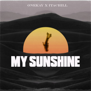 ดาวน์โหลดและฟังเพลง My Sunshine (Beat) พร้อมเนื้อเพลงจาก OneKay