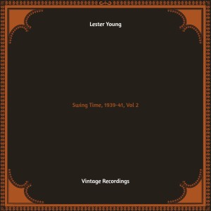 Album Swing Time, 1939-41, Vol. 2 (Hq remastered) oleh Lester Young