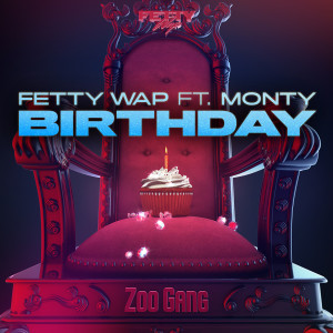 收聽Fetty Wap的Birthday (feat. Monty) (Clean)歌詞歌曲
