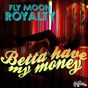收聽Fly Moon Royalty的Betta Have My Money歌詞歌曲