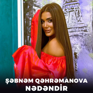 Listen to Nədəndir song with lyrics from Şəbnəm Qəhrəmanova