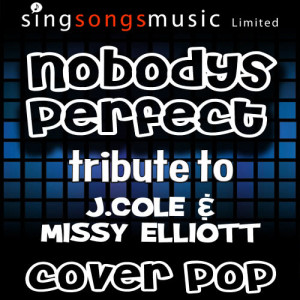 ดาวน์โหลดและฟังเพลง Nobody's Perfect (Tribute to J.Cole & Missy Elliott) (Explicit) พร้อมเนื้อเพลงจาก Cover Pop
