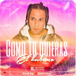 ดาวน์โหลดและฟังเพลง Como tu quieras el cubano พร้อมเนื้อเพลงจาก El Kubano