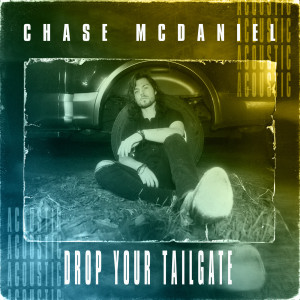 Chase McDaniel的專輯Drop Your Tailgate (Acoustic)